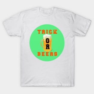 trick or beers funny and happy halloween shirt T-Shirt